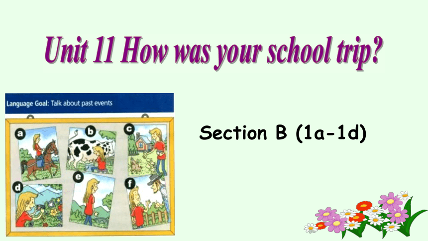 Unit 11 How Was Your School Trip Section B (1a—1d)（21张PPT）+音频-21世纪教育网