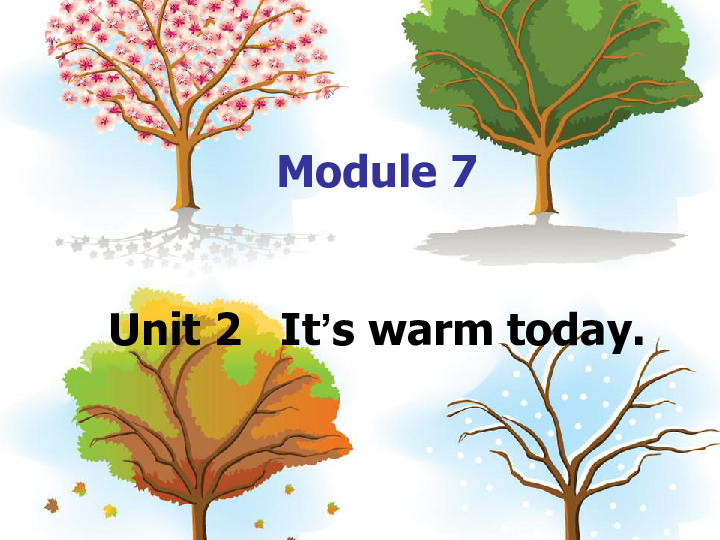 Module 7 Unit 2  It’s warm today 课件(共24张PPT)
