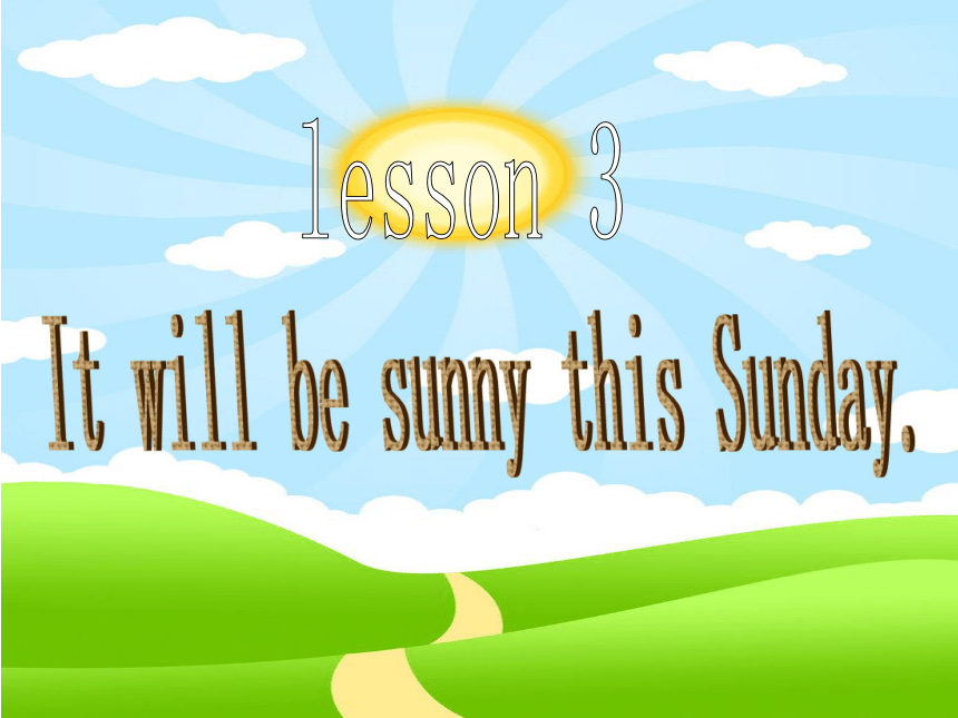 Lesson 3 It will be sunny this Sunday 课件