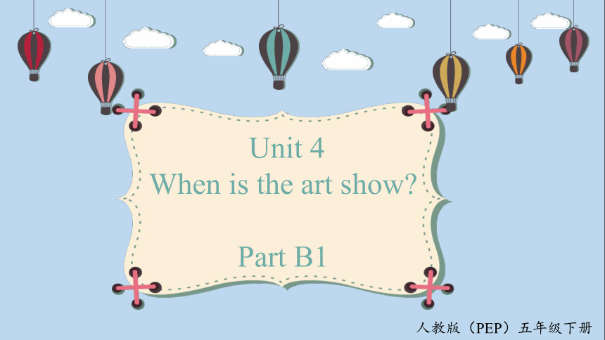 Unit 4 When Is The Art Show? Part B Let's Talk 优质课件-21世纪教育网