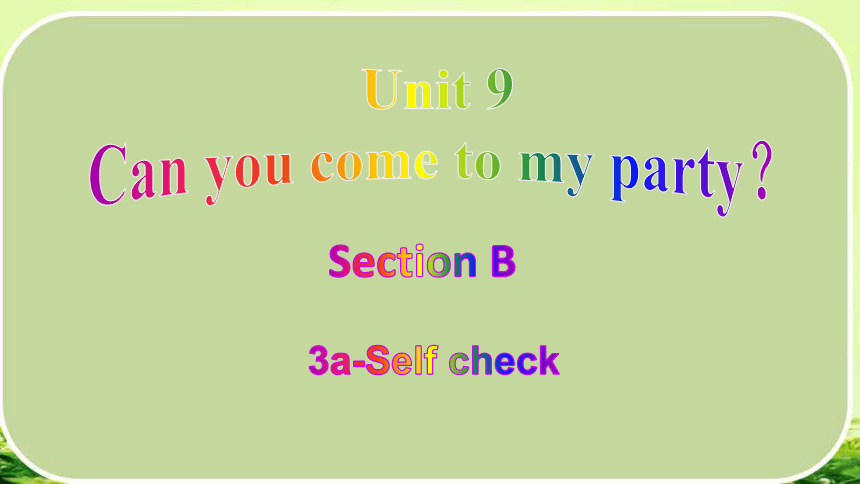 Unit 9 Can You Come To My Party?Section B（3a-Self Check）八年级英语上学期课件（人教版 ...