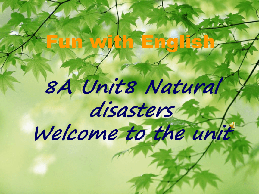 Unit 8 Natural disasters  Welcome to the unit（31张ppt)