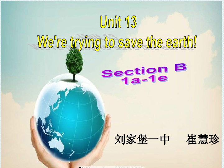 unit 13 We're tryung to save the earth! SectionB 1（1a-1e).课件（22张PPT）