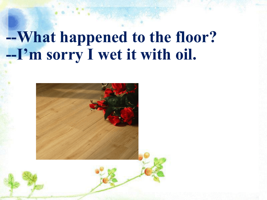 Unit 7 What happened to the floor? Lesson 25 课件