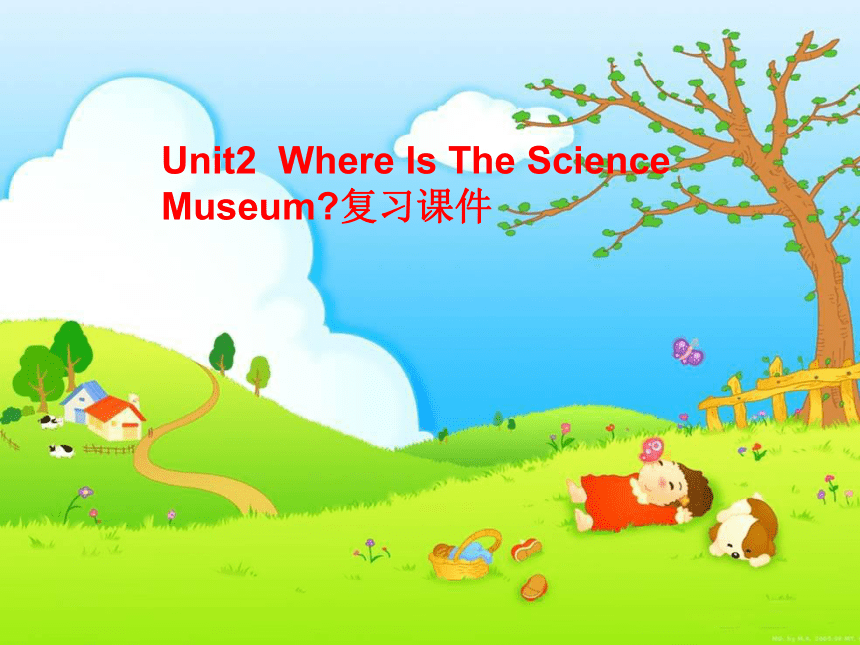 Unit 2 Where Is the Science Museum ?复习课