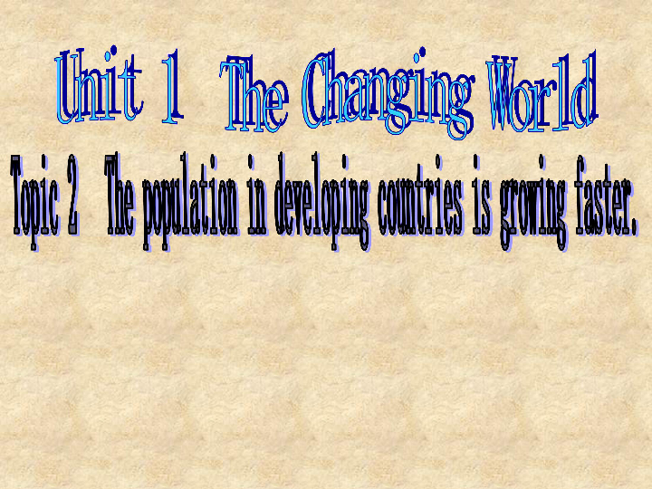 Unit 1 Topic 2 The population in developing countries is growing faster. Section A 课件(共25张PPT)