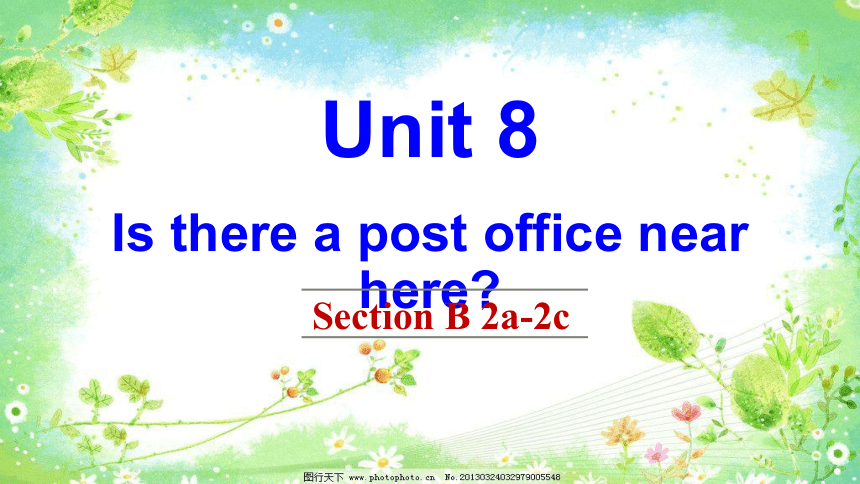 2020-2021学年人教版初中英语七年级下册Unit8 Is there a post office near here? Section B（2a-2c） 课件（共43张PPT）