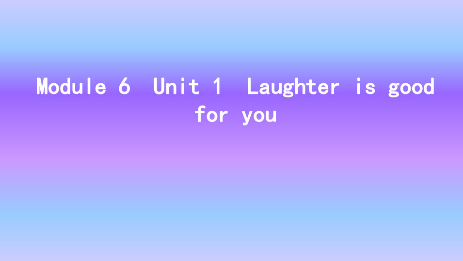 译林版英语Module 6　Unit 1　Laughter is good for you知识点课件46张