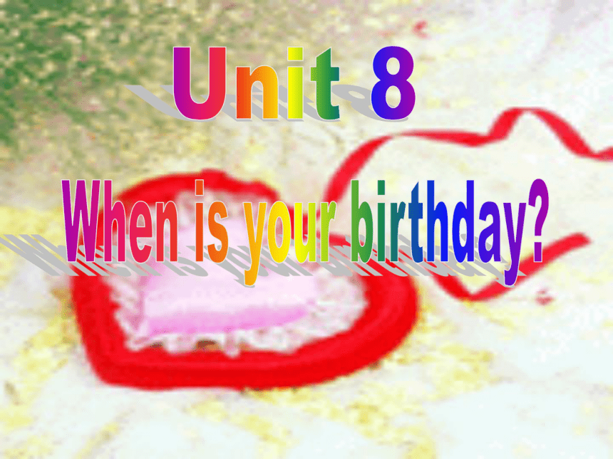 Unit 8 When is your birthday?Section A