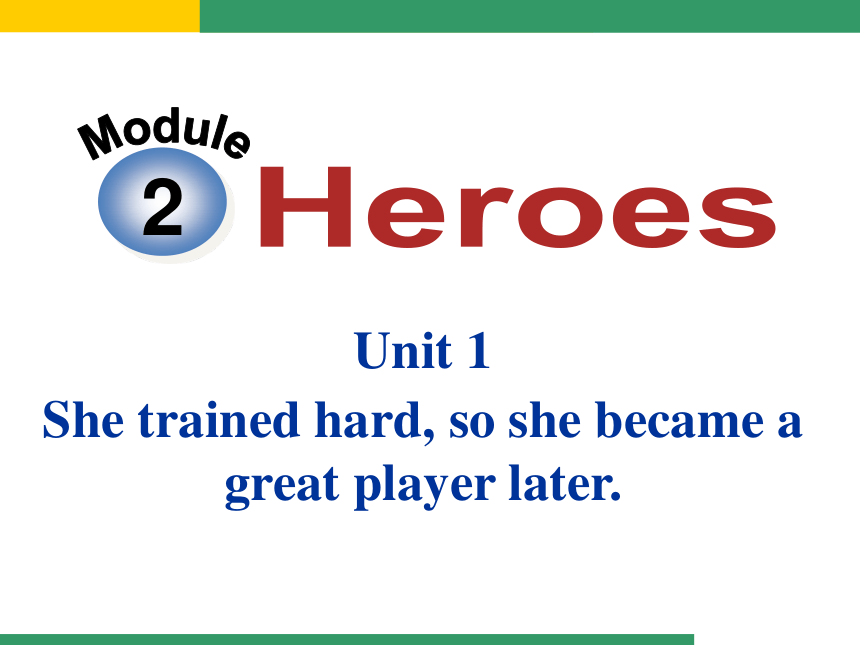 Unit 1 She trained hard,so she became a great player later.教学课件
