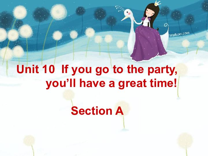 八年级上册英语 Unit 10 If you go to the party, you’ll have a great time! Section A课件（共29+27页）