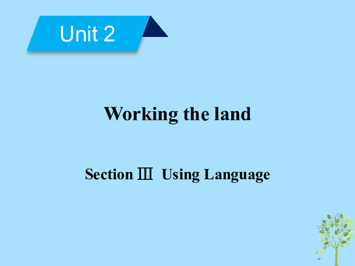 高中英语人教版必修4 Unit2  Working  the  land  Section3  Using  Language课件（69张）