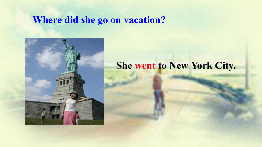 Unit 1 Where did you go on vacation? Section A (Grammar Focus-3c）课件43张PPT