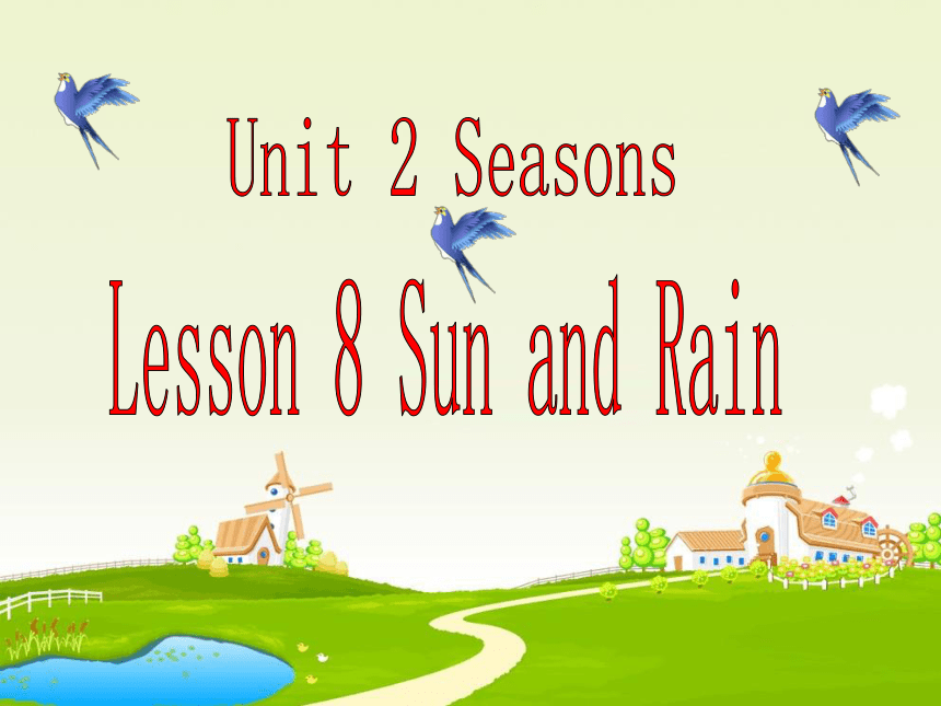 Lesson 8 Sun and rain 课件