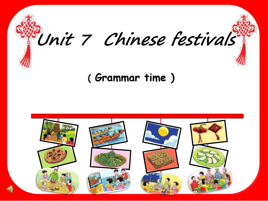 Unit 7 Chinese festival Grammar time 课件