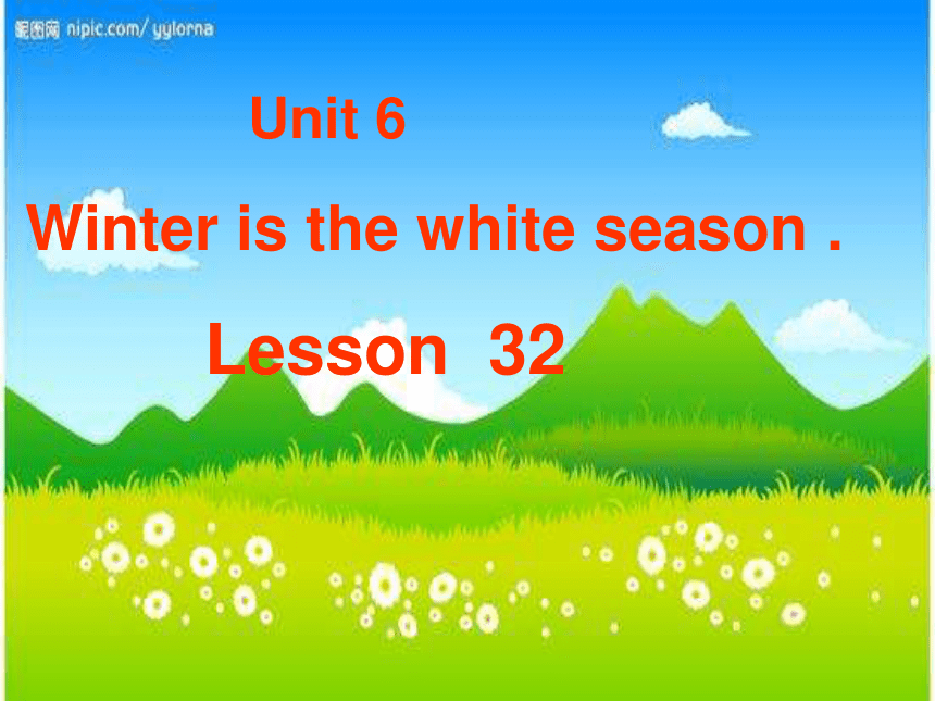 Unit 6 There are four seasons in a year Lesson 32 课件