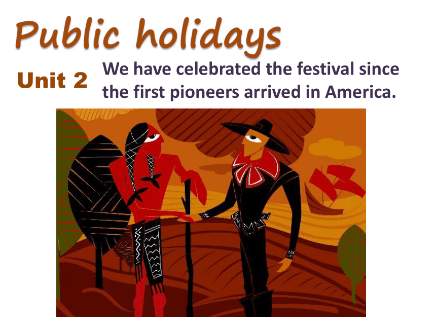 外研版英语九上Module 2 Public holidays Unit 2 We have celebrated the festival since the first pioneers arri