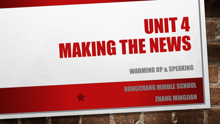 Unit 4 Making the news Warming up & speaking 课件（25张）