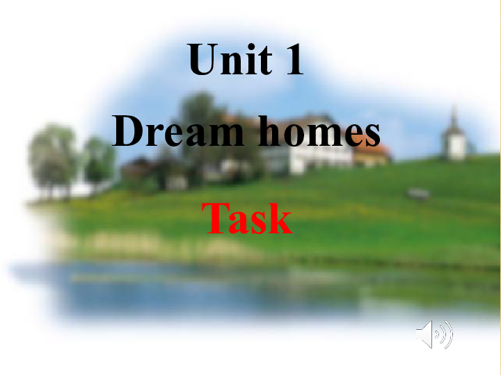 Unit 1 Dream Homes Task My dream home 课件29张