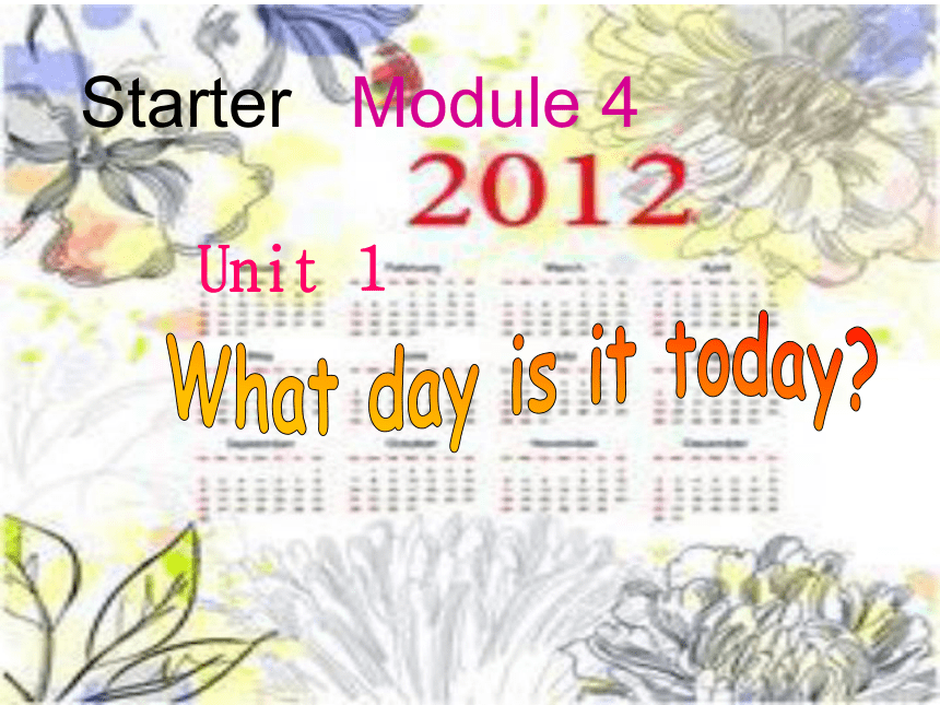 七年级上>Starter>Module 4 My everyday life>Unit 1 What day is it today?