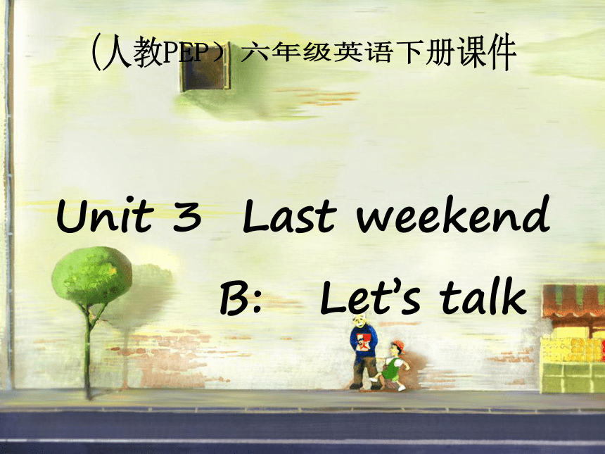 unit 3 last weekend B:   Let’s talk