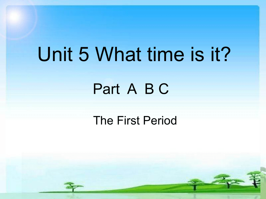 Unit 5 What time is it? 第一课时课件