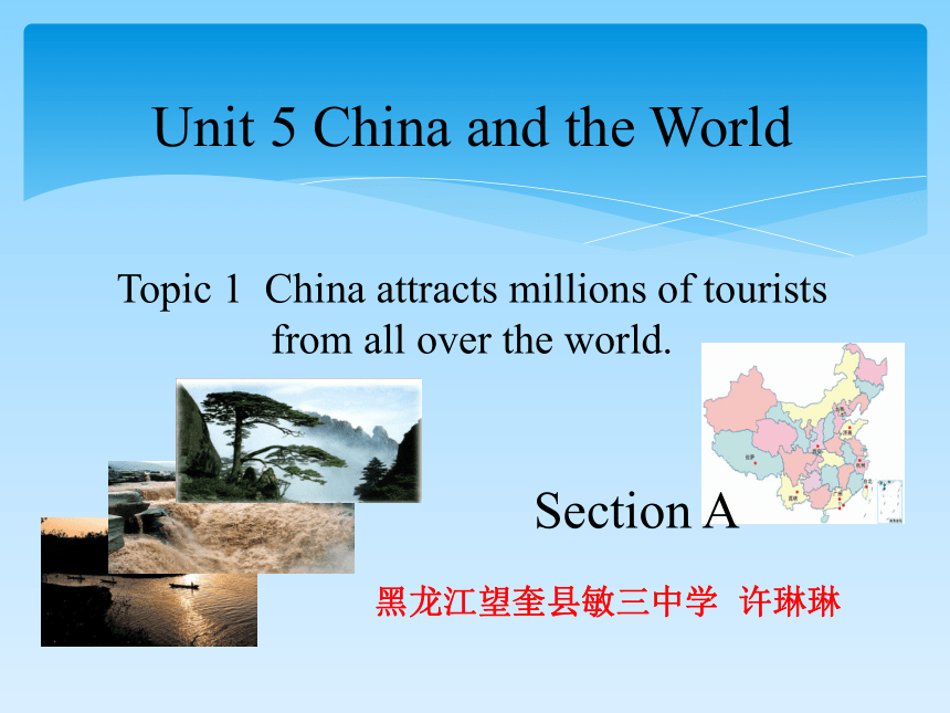 Topic 1 China attracts millions of tourists from all over the world. Section A 课件