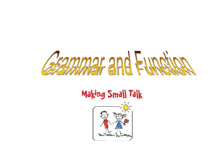 外研版英语选修6 Module 1 Small Talk Grammar and fun_ction 课件 （共30张PPT）