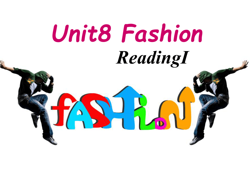 Unit8 Fashion ReadingI教学课件