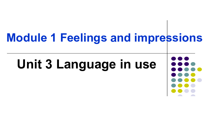 Module 1 Feelings and impressions  Unit 3  Language in use 课件（17PPT无素材）