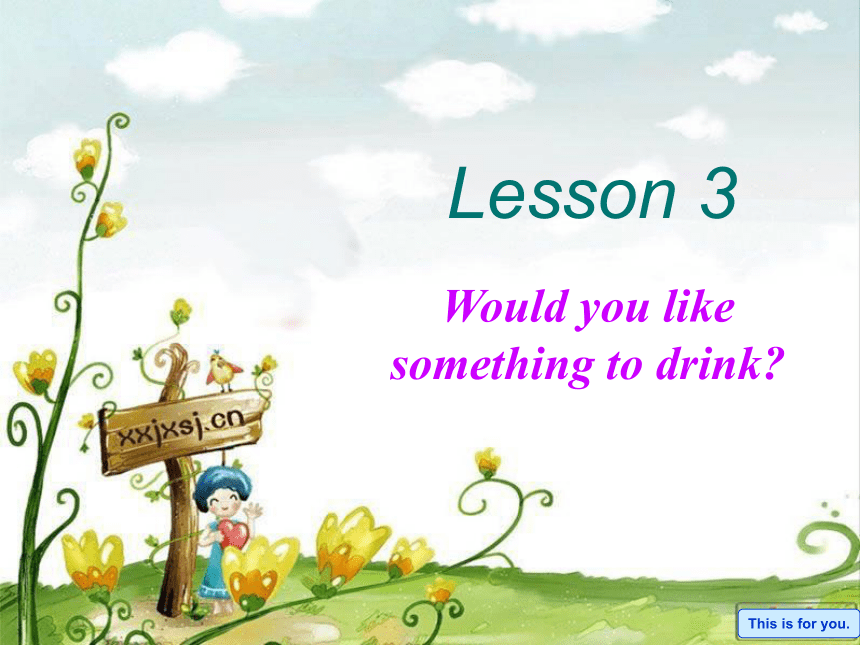 Lesson 3 Would you like something to drink? 课件