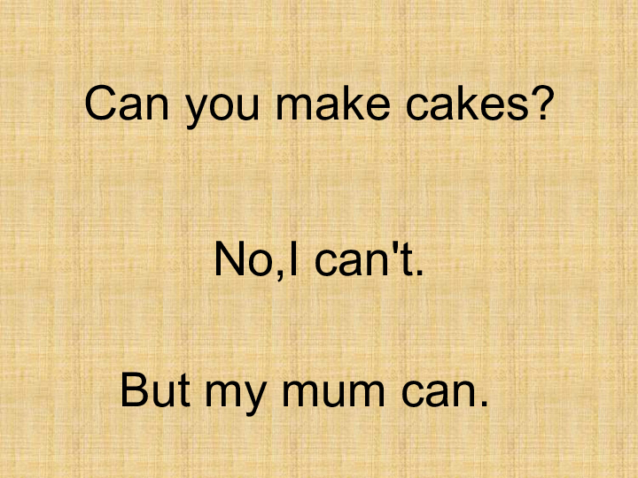 Lesson 7 CAN YOU MAKE CAKES  课件(共19张PPT)
