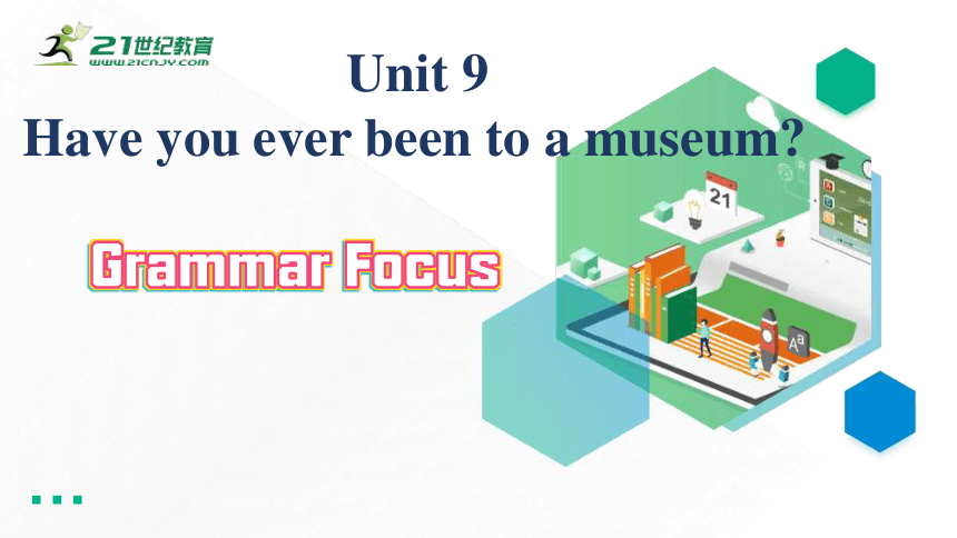 Unit 9 Have you ever been to a museum？Section A  Grammar Focus-4c（共14张PPT）