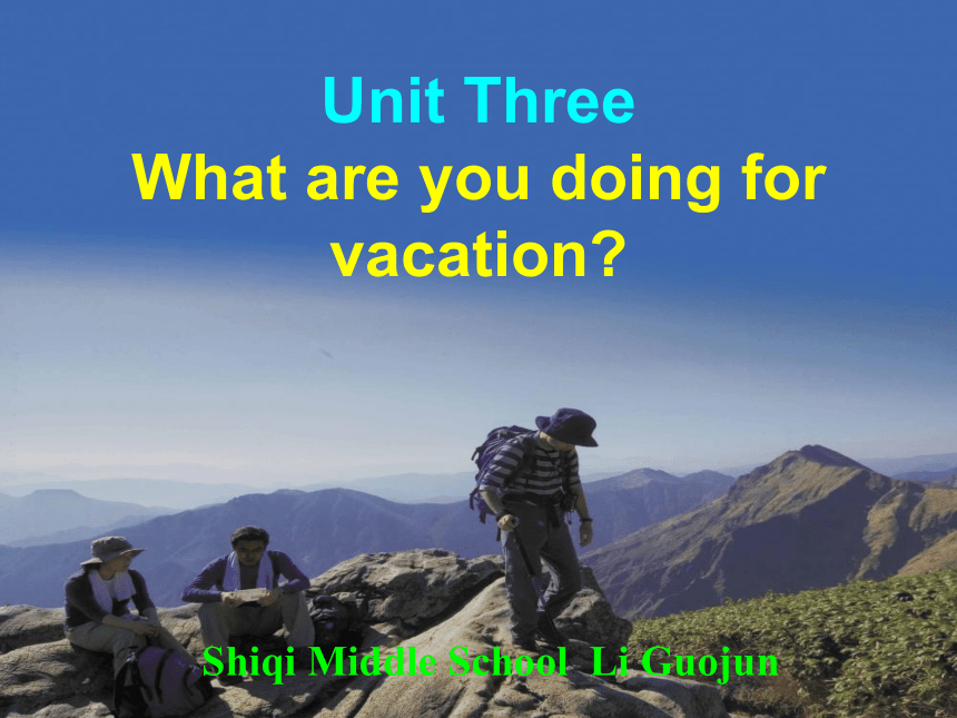 Unit 3 What are you doing for vacation.全单元课件