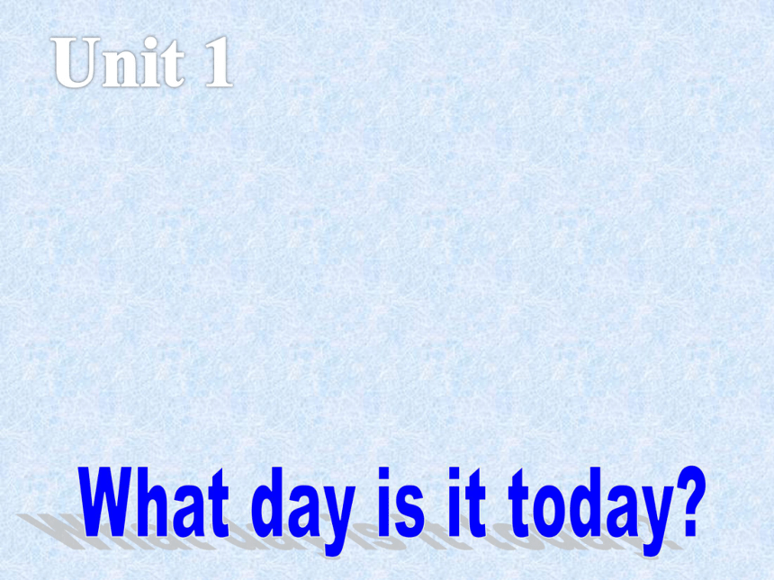 Starter Module 4 My everyday life Unit 1 What day is it today? 课件