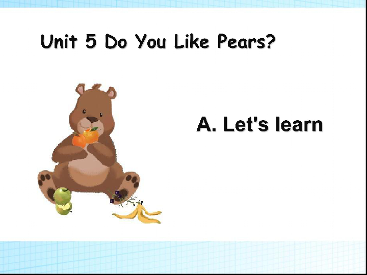 Unit 5 Do you like -pears PA Let's learn 课件 (共23张PPT)
