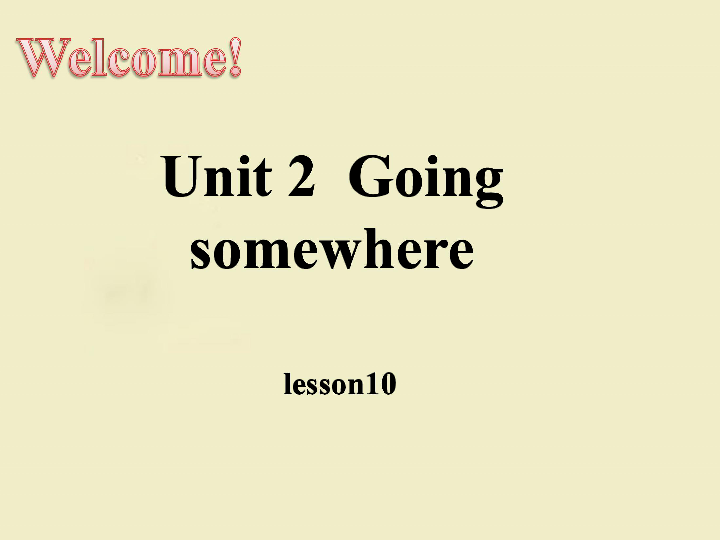 Unit 2  Going somewhere Lesson 10 课件 (共21张PPT)无音视频