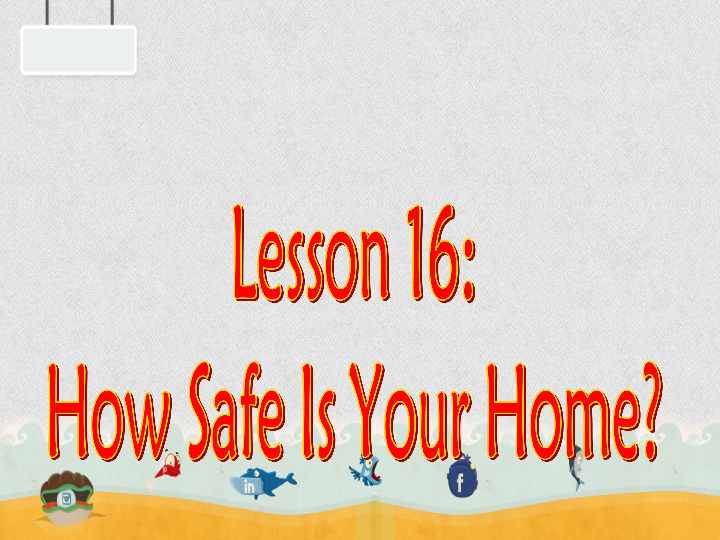 Unit 3 Safety Lesson 16 How Safe Is Your Home? 课件20张PPT