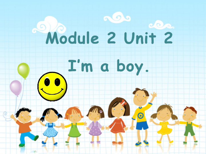 Module 2 Unit 2 I’m a boy 课件(共22张PPT)