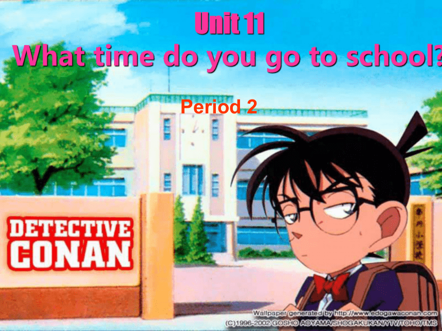 Unit 11 What time do you go to school?Section A period 2