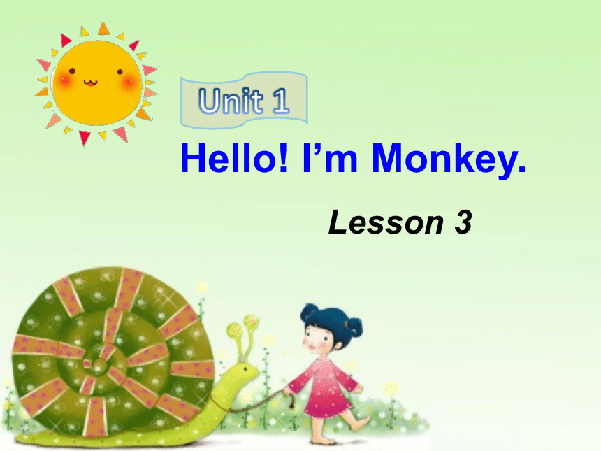 Unit 1 Hello! I’m Monkey Lesson 3 课件