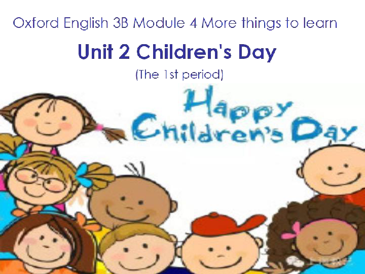 Module 4 Unit 2 Children’s Day Period 1 课件（41张PPT，无音频）