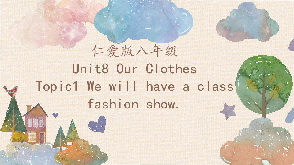 Unit8 Our Clothes Topic1 We will have a class fashion show 知识点课件.(共18张PPT)