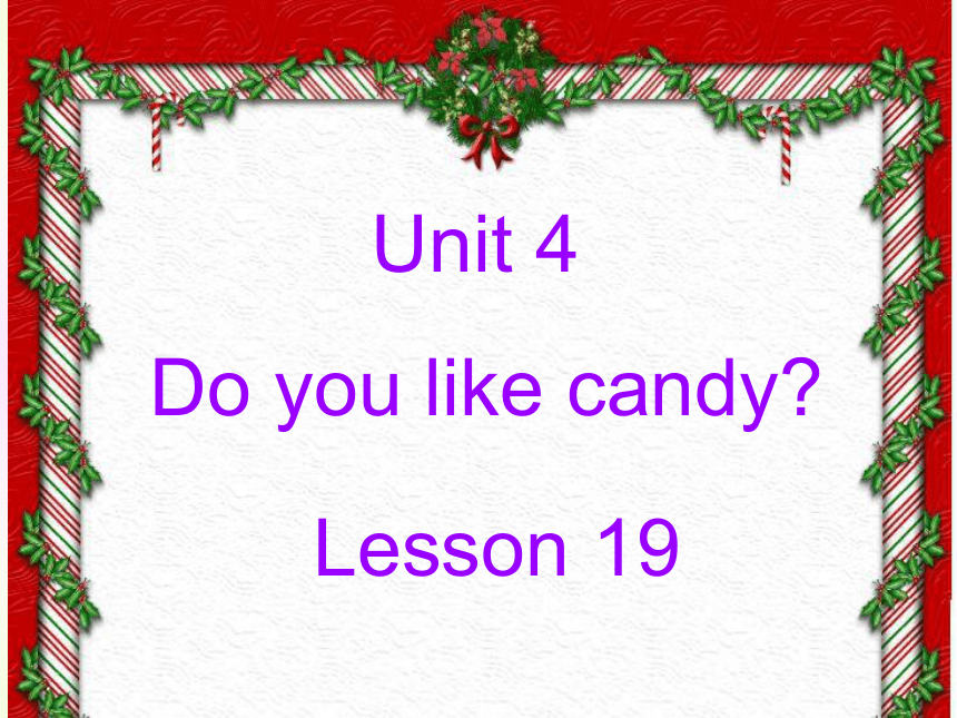 Unit 4 Do you like candy? Lesson 19 课件