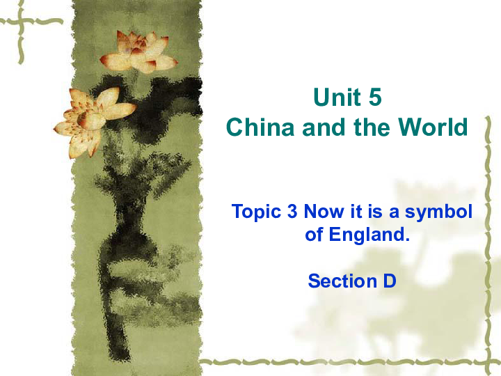 Unit 5 Topic 3 Now it is a symbol England Section D课件19张PPT
