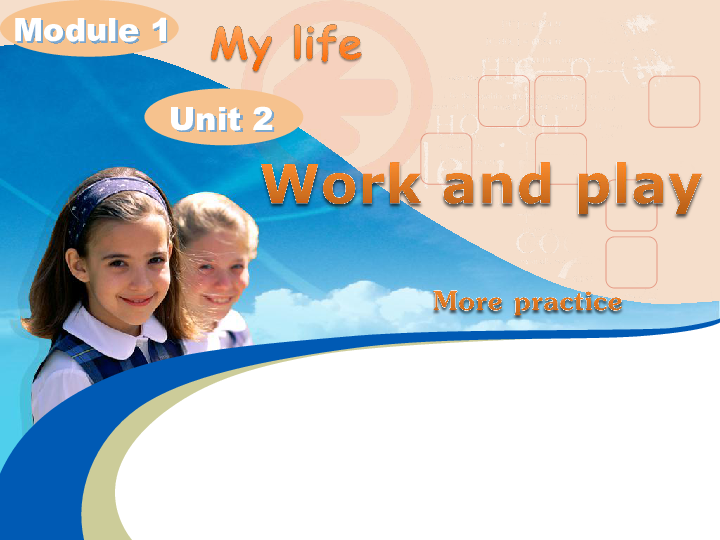 Module 1 Unit 2 Work and play（More practice）课件（22张PPT）