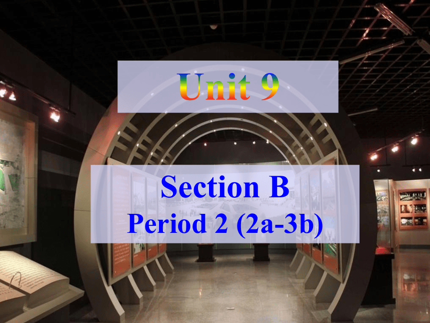 Unit 9 Have you ever been to a museum? Section B 2a—3b Self check课件