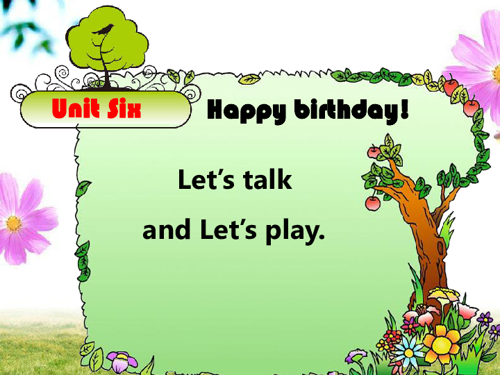 Unit 6 Happy Birthday！ Let’s Talk And Let’s Play 课件（共11张PPT）-21世纪教育网