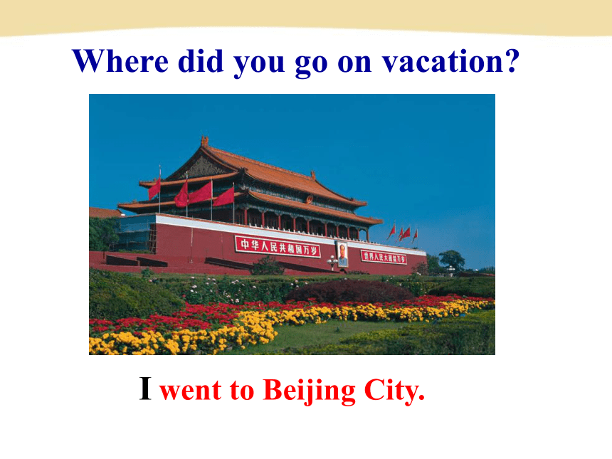 Unit 1 Where did you go on vacation? Section A (1a-2d) 教学课件