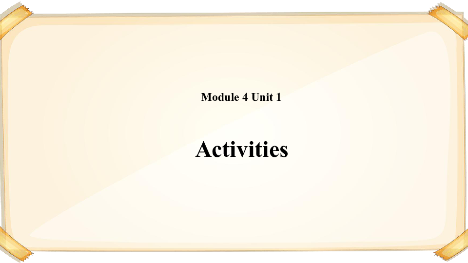 Module 4 Unit 1 Activities 课件（15张PPT）